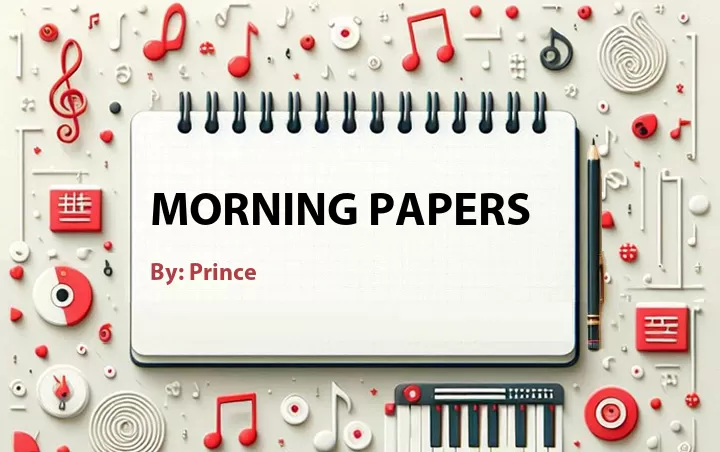 Lirik lagu: Morning Papers oleh Prince :: Cari Lirik Lagu di WowKeren.com ?