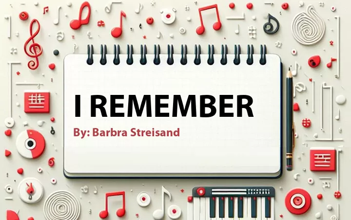 Lirik lagu: I Remember oleh Barbra Streisand :: Cari Lirik Lagu di WowKeren.com ?