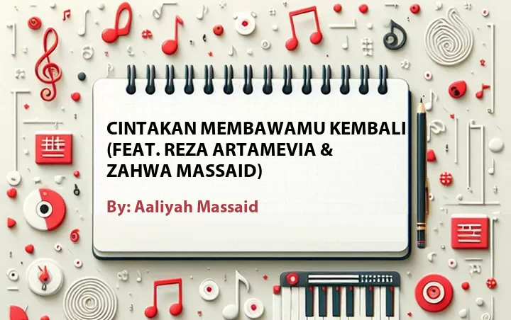 Lirik lagu: Cintakan Membawamu Kembali (Feat. Reza Artamevia & Zahwa Massaid) oleh Aaliyah Massaid :: Cari Lirik Lagu di WowKeren.com ?