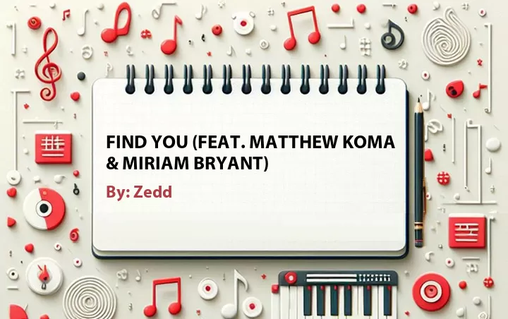 Lirik lagu: Find You (Feat. Matthew Koma & Miriam Bryant) oleh Zedd :: Cari Lirik Lagu di WowKeren.com ?