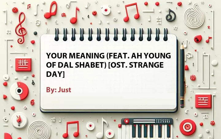 Lirik lagu: Your Meaning (Feat. Ah Young of Dal Shabet) [OST. Strange Day] oleh Just :: Cari Lirik Lagu di WowKeren.com ?
