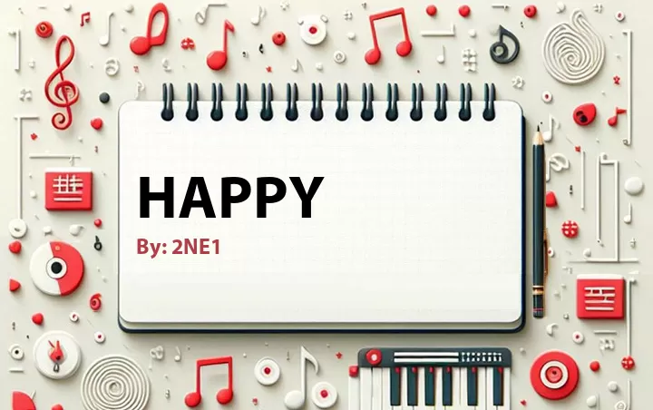 Lirik lagu: Happy oleh 2NE1 :: Cari Lirik Lagu di WowKeren.com ?