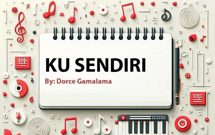 Lirik lagu: Ku Sendiri oleh Dorce Gamalama :: Cari Lirik Lagu di WowKeren.com ?
