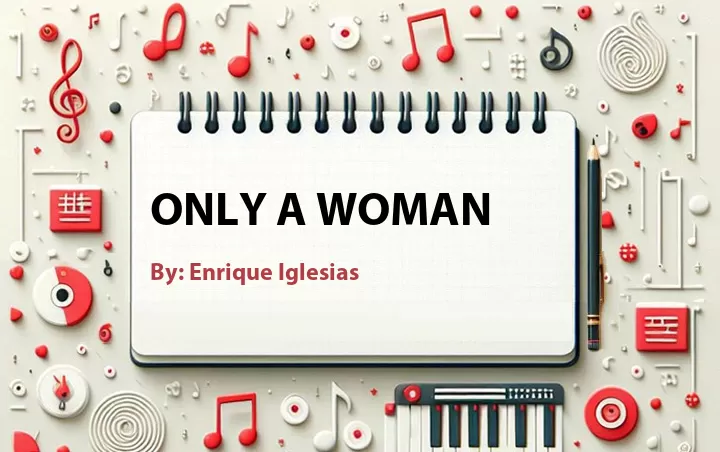 Lirik lagu: Only a Woman oleh Enrique Iglesias :: Cari Lirik Lagu di WowKeren.com ?