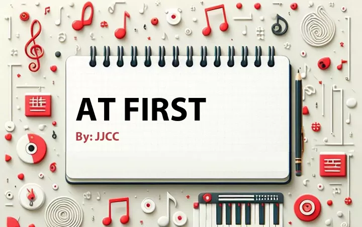 Lirik lagu: At First oleh JJCC :: Cari Lirik Lagu di WowKeren.com ?