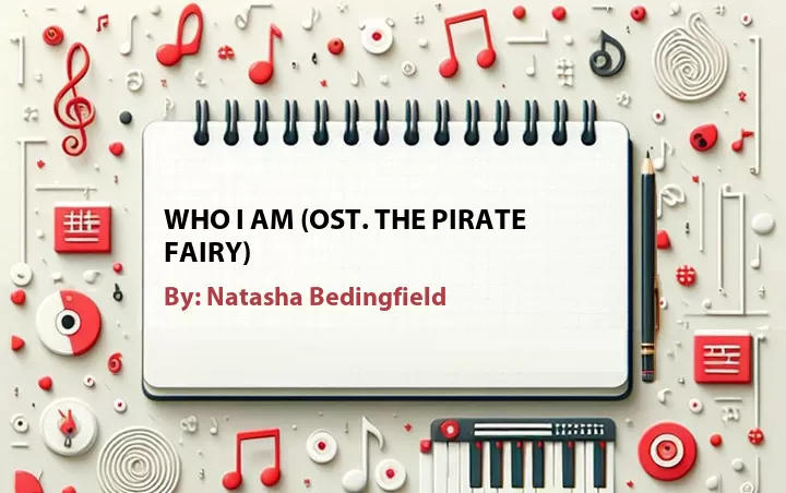 Lirik lagu: Who I Am (OST. The Pirate Fairy) oleh Natasha Bedingfield :: Cari Lirik Lagu di WowKeren.com ?