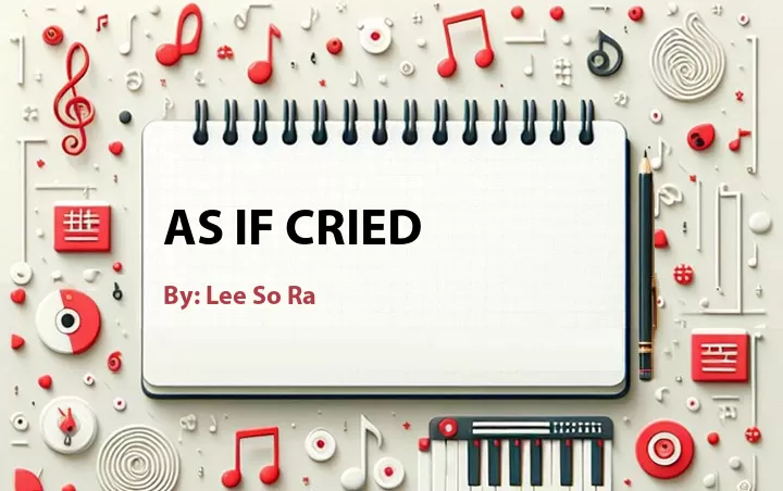 Lirik lagu: As If Cried oleh Lee So Ra :: Cari Lirik Lagu di WowKeren.com ?