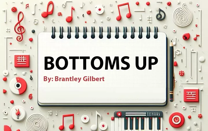 Lirik lagu: Bottoms Up oleh Brantley Gilbert :: Cari Lirik Lagu di WowKeren.com ?