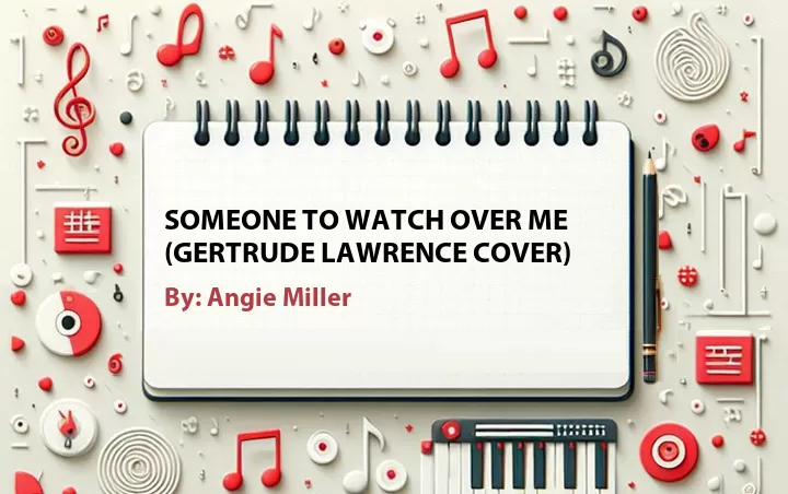 Lirik lagu: Someone to Watch Over Me (Gertrude Lawrence Cover) oleh Angie Miller :: Cari Lirik Lagu di WowKeren.com ?