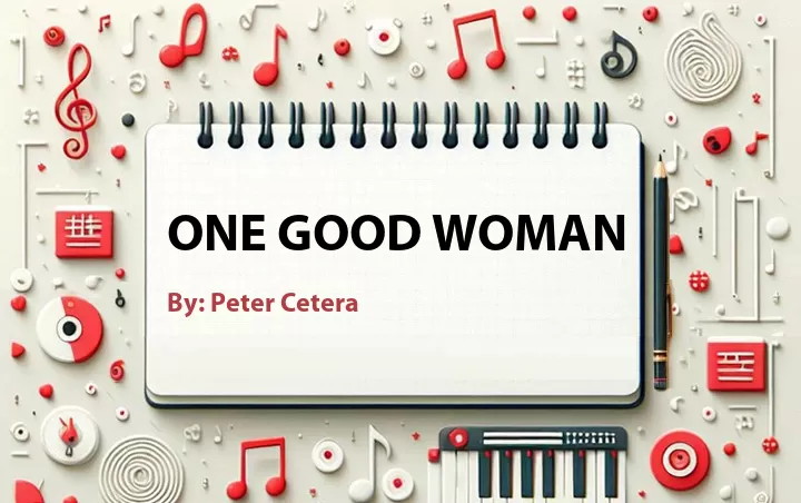 Lirik lagu: One Good Woman oleh Peter Cetera :: Cari Lirik Lagu di WowKeren.com ?