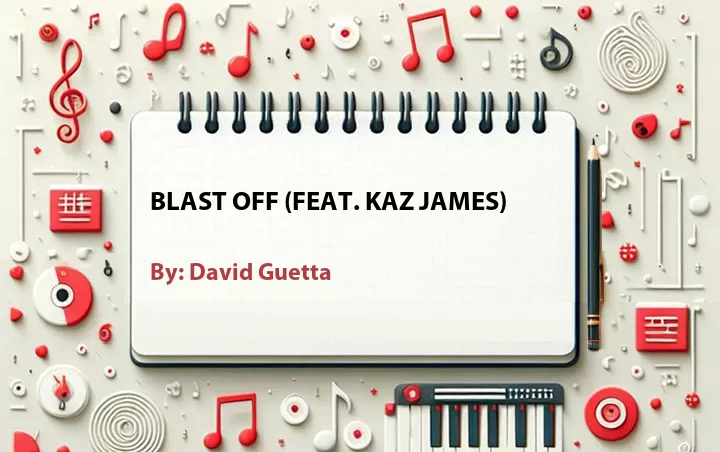Lirik lagu: Blast Off (Feat. Kaz James) oleh David Guetta :: Cari Lirik Lagu di WowKeren.com ?