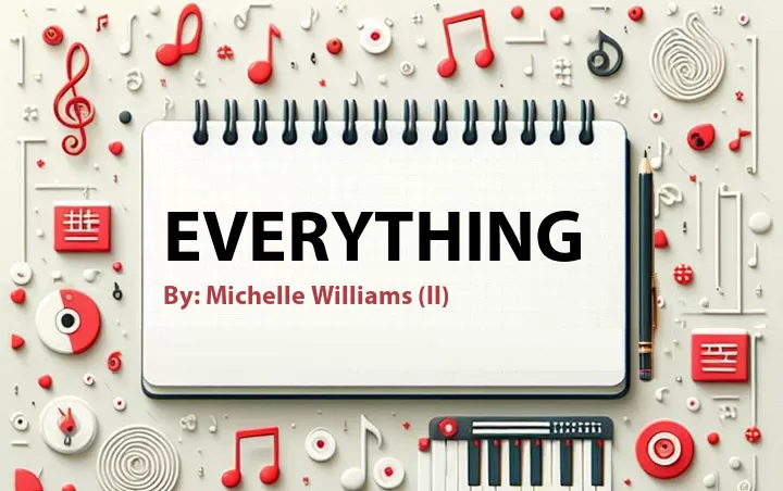 Lirik lagu: Everything oleh Michelle Williams (II) :: Cari Lirik Lagu di WowKeren.com ?