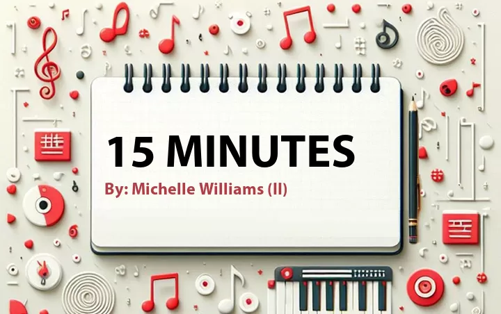 Lirik lagu: 15 Minutes oleh Michelle Williams (II) :: Cari Lirik Lagu di WowKeren.com ?