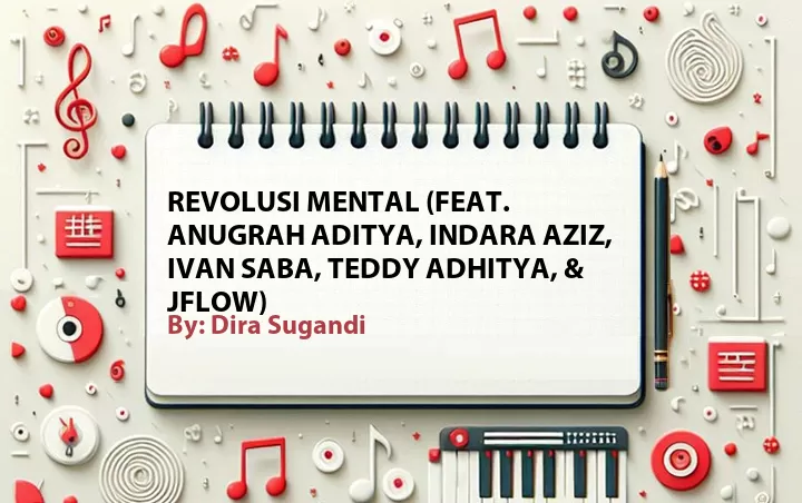 Lirik lagu: Revolusi Mental (Feat. Anugrah Aditya, Indara Aziz, Ivan Saba, Teddy Adhitya, & JFlow) oleh Dira Sugandi :: Cari Lirik Lagu di WowKeren.com ?