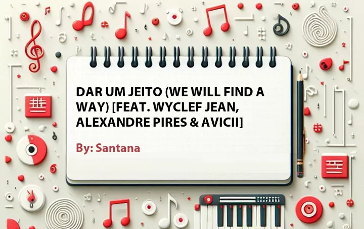 Lirik lagu: Dar um Jeito (We Will Find a Way) [Feat. Wyclef Jean, Alexandre Pires & Avicii] oleh Santana :: Cari Lirik Lagu di WowKeren.com ?