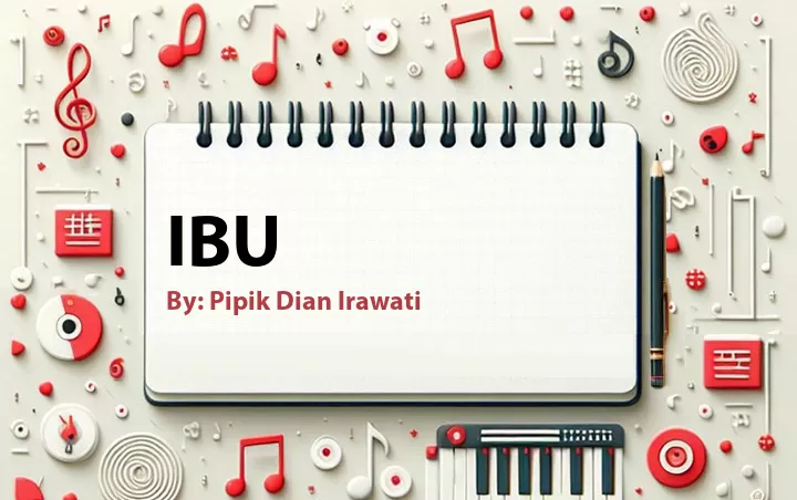 Lirik lagu: Ibu oleh Pipik Dian Irawati :: Cari Lirik Lagu di WowKeren.com ?