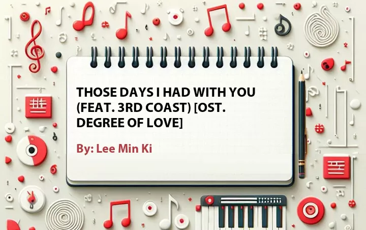 Lirik lagu: Those Days I Had with You (Feat. 3rd Coast) [OST. Degree of Love] oleh Lee Min Ki :: Cari Lirik Lagu di WowKeren.com ?