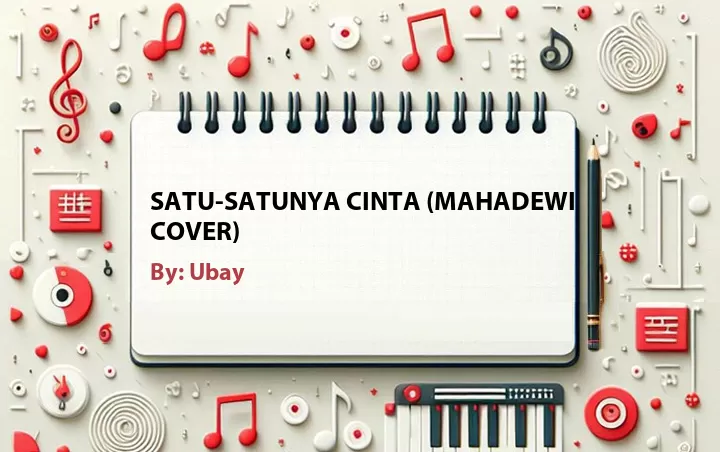 Lirik lagu: Satu-Satunya Cinta (Mahadewi Cover) oleh Ubay :: Cari Lirik Lagu di WowKeren.com ?
