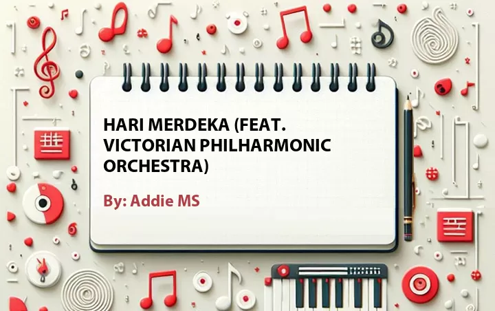 Lirik lagu: Hari Merdeka (Feat. Victorian Philharmonic Orchestra) oleh Addie MS :: Cari Lirik Lagu di WowKeren.com ?