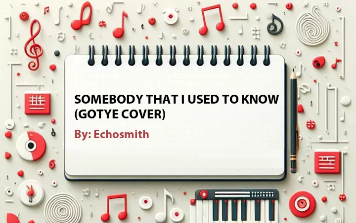 Lirik lagu: Somebody That I Used to Know (Gotye Cover) oleh Echosmith :: Cari Lirik Lagu di WowKeren.com ?