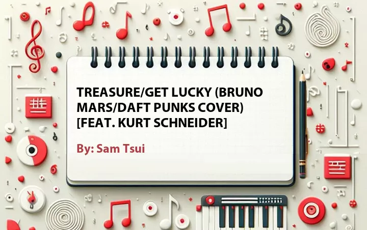 Lirik lagu: Treasure/Get Lucky (Bruno Mars/Daft Punks Cover) [Feat. Kurt Schneider] oleh Sam Tsui :: Cari Lirik Lagu di WowKeren.com ?