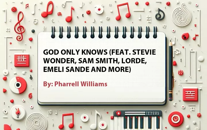 Lirik lagu: God Only Knows (Feat. Stevie Wonder, Sam Smith, Lorde, Emeli Sande and More) oleh Pharrell Williams :: Cari Lirik Lagu di WowKeren.com ?
