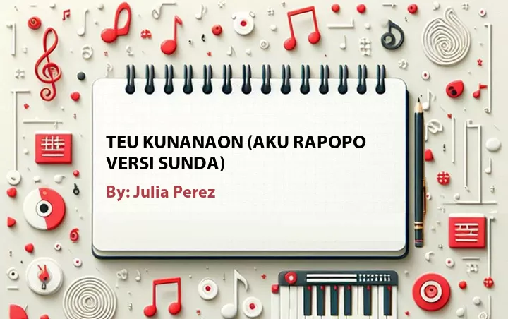 Lirik lagu: Teu Kunanaon (Aku Rapopo Versi Sunda) oleh Julia Perez :: Cari Lirik Lagu di WowKeren.com ?