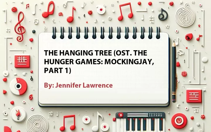 Lirik lagu: The Hanging Tree (OST. The Hunger Games: Mockingjay, Part 1) oleh Jennifer Lawrence :: Cari Lirik Lagu di WowKeren.com ?