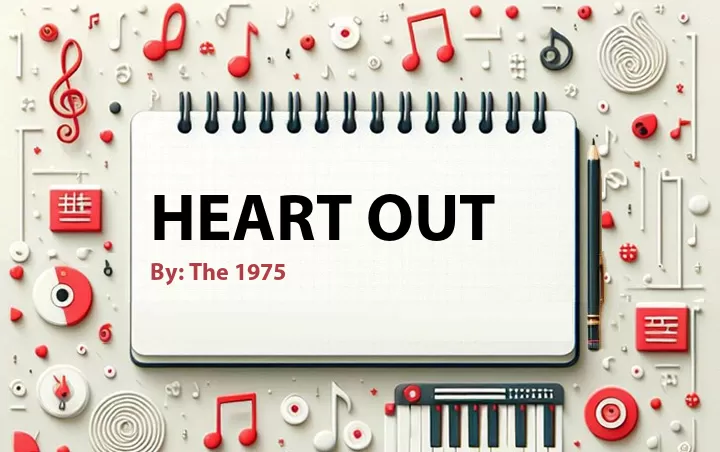 Lirik lagu: Heart Out oleh The 1975 :: Cari Lirik Lagu di WowKeren.com ?