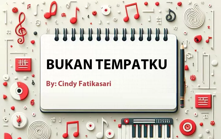 Lirik lagu: Bukan Tempatku oleh Cindy Fatikasari :: Cari Lirik Lagu di WowKeren.com ?