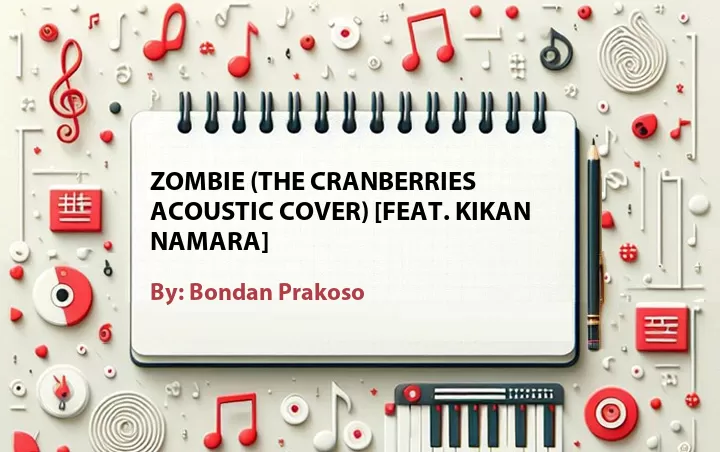 Lirik lagu: Zombie (The Cranberries Acoustic Cover) [Feat. Kikan Namara] oleh Bondan Prakoso :: Cari Lirik Lagu di WowKeren.com ?