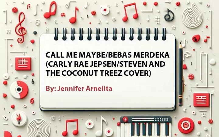 Lirik lagu: Call Me Maybe/Bebas Merdeka (Carly Rae Jepsen/Steven and The Coconut Treez Cover) oleh Jennifer Arnelita :: Cari Lirik Lagu di WowKeren.com ?