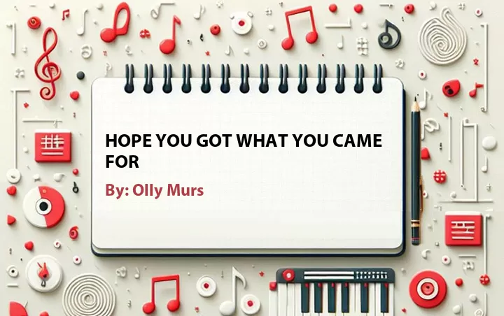 Lirik lagu: Hope You Got What You Came For oleh Olly Murs :: Cari Lirik Lagu di WowKeren.com ?