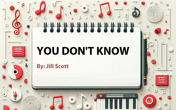 Lirik lagu: You Don't Know oleh Jill Scott :: Cari Lirik Lagu di WowKeren.com ?