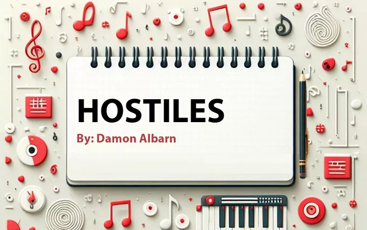 Lirik lagu: Hostiles oleh Damon Albarn :: Cari Lirik Lagu di WowKeren.com ?