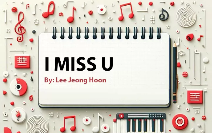 Lirik lagu: I Miss U oleh Lee Jeong Hoon :: Cari Lirik Lagu di WowKeren.com ?