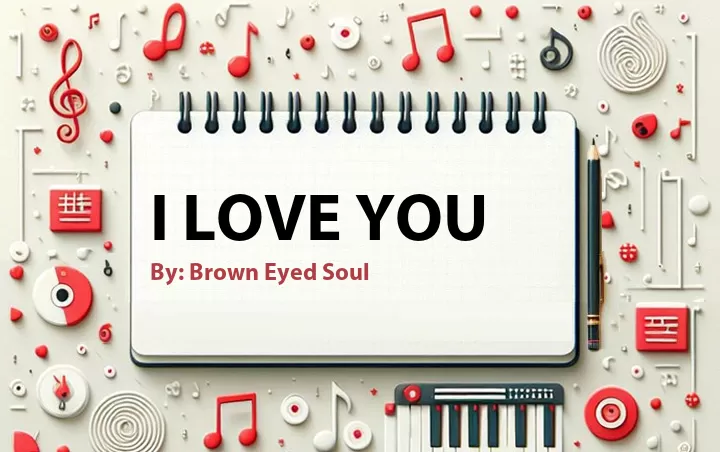 Lirik lagu: I Love You oleh Brown Eyed Soul :: Cari Lirik Lagu di WowKeren.com ?