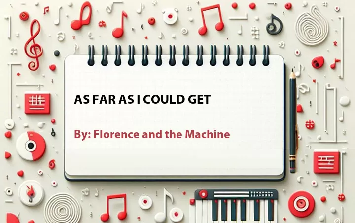 Lirik lagu: As Far As I Could Get oleh Florence and the Machine :: Cari Lirik Lagu di WowKeren.com ?