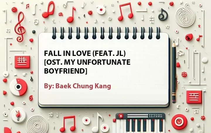 Lirik lagu: Fall in Love (Feat. JL) [OST. My Unfortunate Boyfriend] oleh Baek Chung Kang :: Cari Lirik Lagu di WowKeren.com ?
