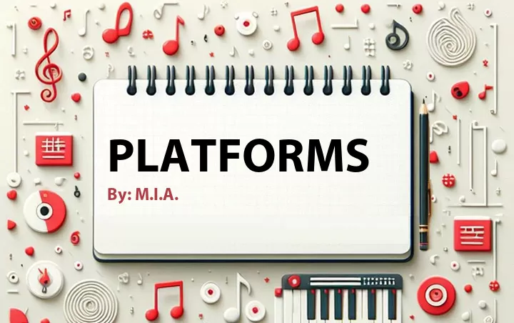 Lirik lagu: Platforms oleh M.I.A. :: Cari Lirik Lagu di WowKeren.com ?