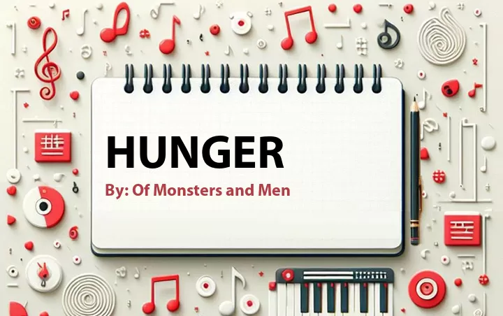 Lirik lagu: Hunger oleh Of Monsters and Men :: Cari Lirik Lagu di WowKeren.com ?