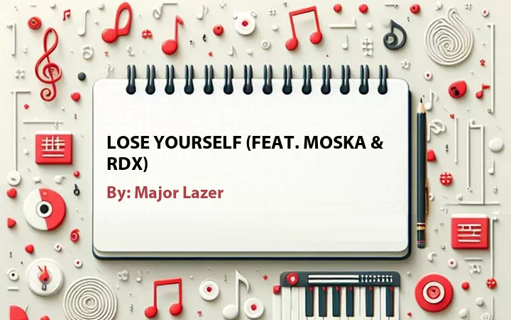 Lirik lagu: Lose Yourself (Feat. Moska & RDX) oleh Major Lazer :: Cari Lirik Lagu di WowKeren.com ?