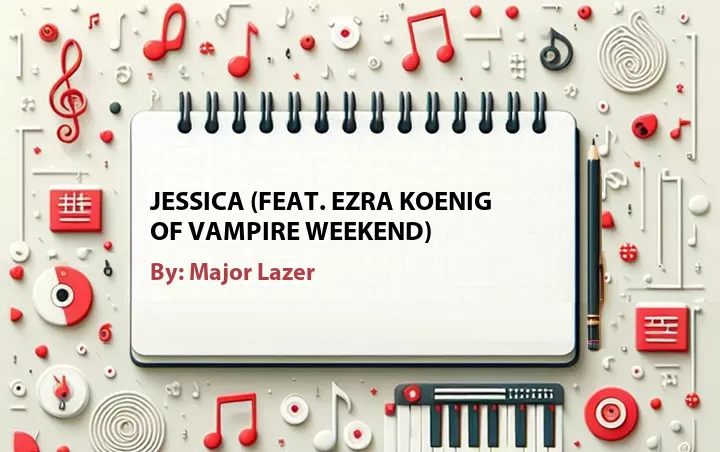 Lirik lagu: Jessica (Feat. Ezra Koenig of Vampire Weekend) oleh Major Lazer :: Cari Lirik Lagu di WowKeren.com ?