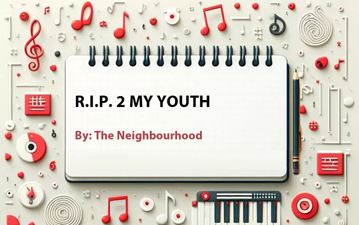 Lirik lagu: R.I.P. 2 My Youth oleh The Neighbourhood :: Cari Lirik Lagu di WowKeren.com ?