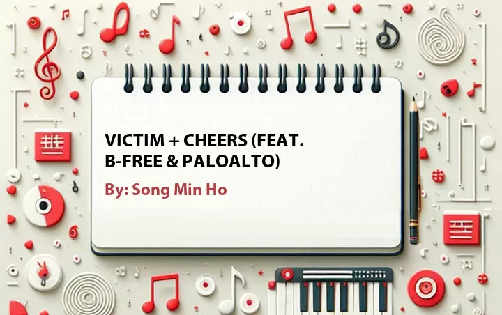 Lirik lagu: Victim + Cheers (Feat. B-Free & Paloalto) oleh Song Min Ho :: Cari Lirik Lagu di WowKeren.com ?