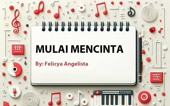 Lirik lagu: Mulai Mencinta oleh Felicya Angelista :: Cari Lirik Lagu di WowKeren.com ?