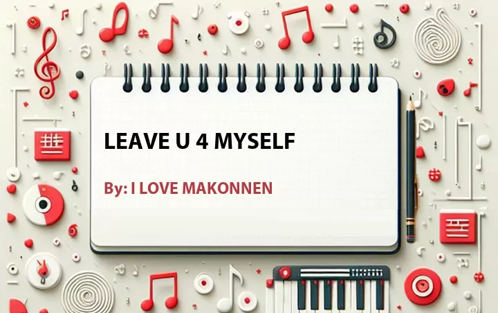 Lirik lagu: Leave U 4 Myself oleh I LOVE MAKONNEN :: Cari Lirik Lagu di WowKeren.com ?