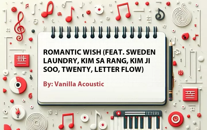 Lirik lagu: Romantic Wish (Feat. Sweden Laundry, Kim Sa Rang, Kim Ji Soo, Twenty, Letter Flow) oleh Vanilla Acoustic :: Cari Lirik Lagu di WowKeren.com ?