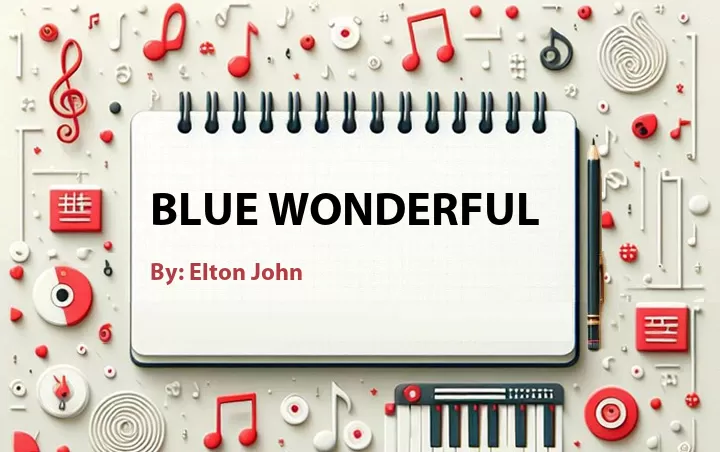 Lirik lagu: Blue Wonderful oleh Elton John :: Cari Lirik Lagu di WowKeren.com ?