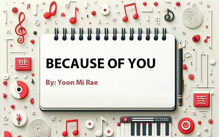 Lirik lagu: Because of You oleh Yoon Mi Rae :: Cari Lirik Lagu di WowKeren.com ?